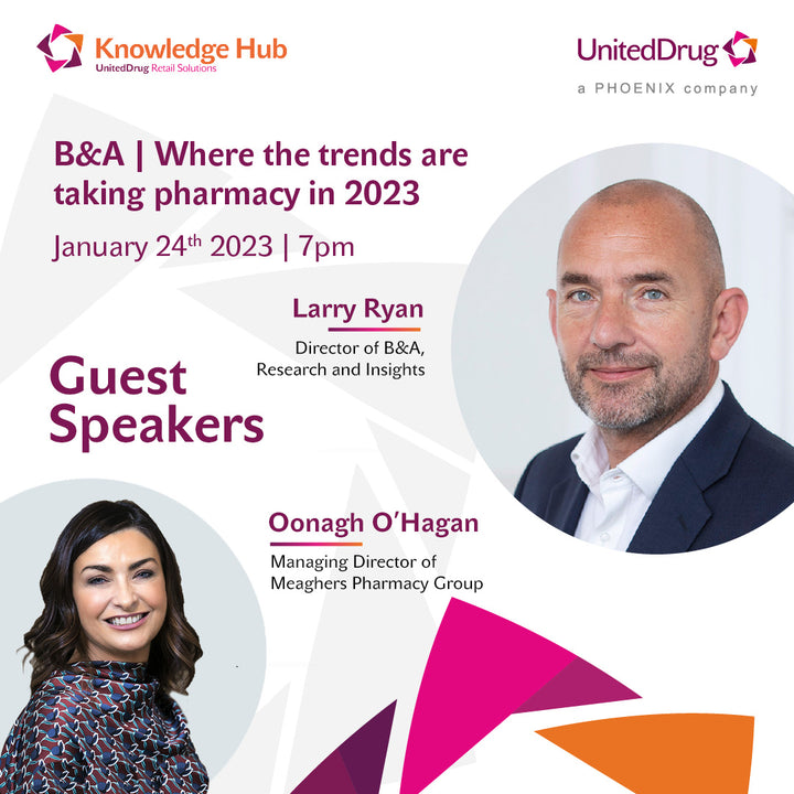 United Drug Webinar Series 2023 with Larry Ryan, B&A and Oonagh O'Hagan, Meaghers Pharmacy Group